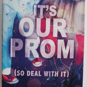 IT'S OUR PROM (SO DEAL WITH IT) B Y JULIE ANNE PETERS